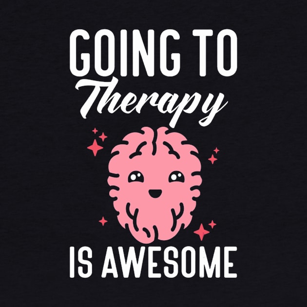 Going to therapy is awesome anxiety mental health by Tianna Bahringer